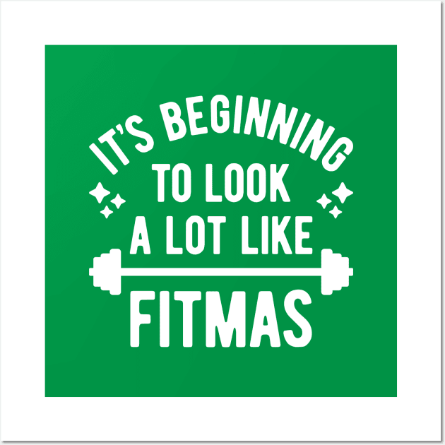 It's Beginning To Look A Lot Like Fitmas Wall Art by brogressproject